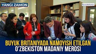 Buyuk Britaniyada namoyish etilgan O'zbekiston madaniy merosi