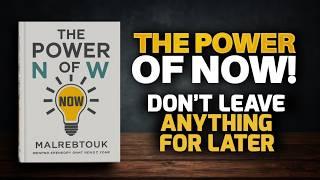 The Power of NOW: Don't Leave Anything for Later | Audiobook