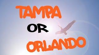 Tampa Or Orlando? Which Is Better? 2022