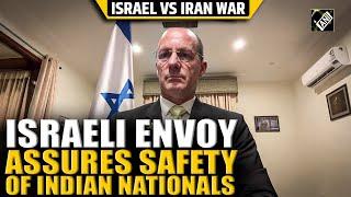 “Taking good care…” Israeli Envoy Reuven Azar assures safety of Indians amid conflict with Iran
