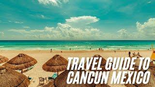 Travel Guide to Cancun Mexico