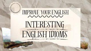 Idioms in English with meanings and examples| Interesting English idioms