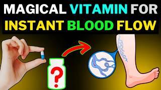 Want Better Circulation? Top Vitamins to improve Blood flow