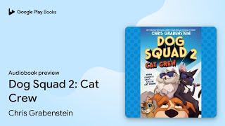 Dog Squad 2: Cat Crew by Chris Grabenstein · Audiobook preview