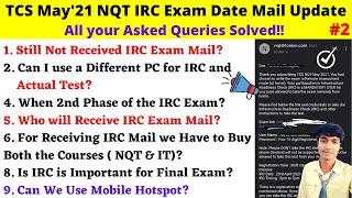 TCS May'21 NQT IRC Exam All your Asked Queries Solved!! Clear All Your Doubts