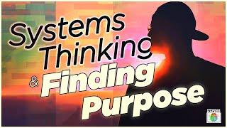 Systems Thinking & Finding Purpose | Ep 562 | PersonalityHacker.com