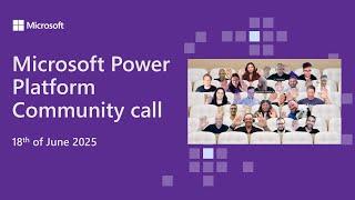 Microsoft Power Platform community call – June 2025