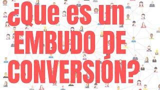 Diccionario Marketing Digital: ¿Que es un EMBUDO DE CONVERSIÓN?