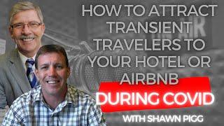 How to Attract Transient Travelers to Your Hotel or Airbnb [even during COVID] with Shawn Pigg ep.6