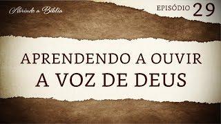 Aprendendo a ouvir a voz de Deus | Abrindo a Bíblia