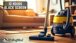 Vacuum Cleaner Sound - 12 Hours Black Screen | White Noise Sounds - Sleep, Study or Soothe a Baby