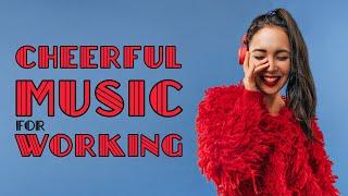 Cheerful Music for Working | Instrumental Pop Playlist