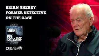 Caught In The Crossfire: Bonus Episode - Brian Sherry, Former Detective on the case