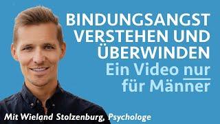 Bindungsangst verstehen & überwinden: Ein Video NUR für Männer (vom Psychologen Wieland Stolzenburg)