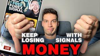 Why You Keep LOSING Money With Forex SIGNALS!