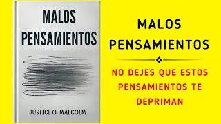 Malos Pensamientos: No Dejes Que Estos Pensamientos Te Depriman (Audiolibro)