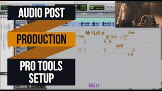 Audio Post Production for Film 101 - Pro Tools Session Setup