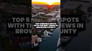 Top 5 Brunch Spots with the Best Views in Broward County! #browardcounty #southfloridaliving