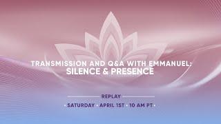 Transmission & QA with Emmanuel - Silence and Presence