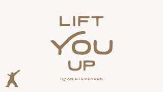 Ryan Stevenson - Lift You Up (Official Lyric Video)