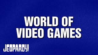 World of Video Games | Category | JEOPARDY!