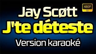JayScott89 - Jay Scøtt - J'te déteste (Version karaoké)