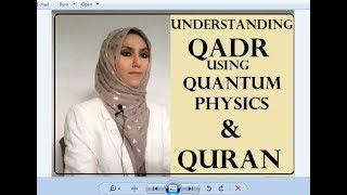 Understanding Qadr from Quantum Physics & Quran- 1