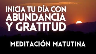 COMIENZA TU DÍA CON UNA MENTALIDAD DE ABUNDANCIA Y GRATITUD ️ MEDITACIÓN PARA LAS MAÑANAS