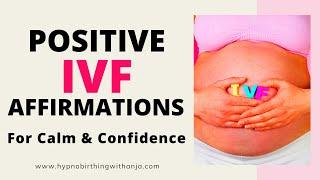 POSITIVE IVF AFFIRMATIONS - (for calmness through the IVF process & your IVF journey)