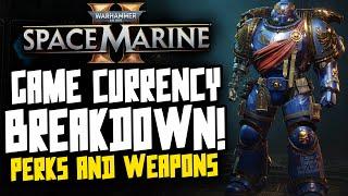 Space Marine 2 CURRENCY Breakdown! Weapons, Perks & More!