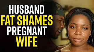 Military Husband FAT SHAMES  Pregnant Wife - Life Lessons With Luis