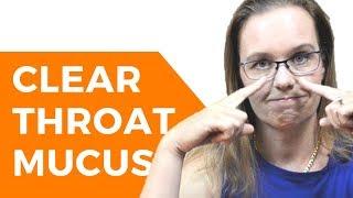 How to Clear Your Throat of Mucus: Mucus Management (for Voice Users)