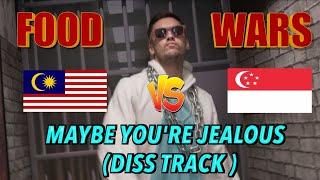 MAYBE YOU'RE JEALOUS (FOOD WAR DISS TRACK SG V MY )