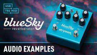 New blueSky Audio Examples | Strymon