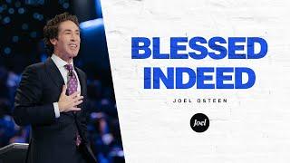 Blessed Indeed | Joel Osteen