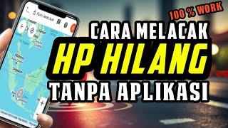 Cara Melacak HP Hilang dalam 5 Menit Tanpa Aplikasi Tambahan