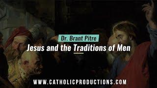 Jesus and the Traditions of Men