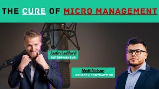 Getting Rid of Micro Management Hassles ft. Matt Nelson | RCO Podcast with Justin Ledford