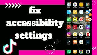 How to Fix Accessibility settings  On Tiktok App