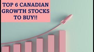 Top 6 Canadian Growth Stocks to Buy!