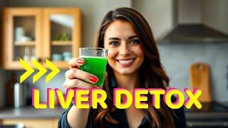 Cleanse Your Liver in 2025 with Simple Steps! | What is the best drink to flush your liver?