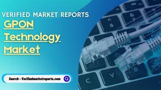 Top 10 Company In GPON Technology Market Size And Forecast - Verified Market Reports