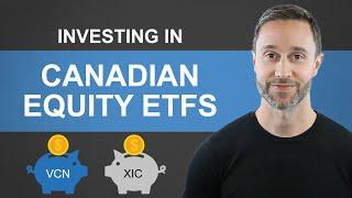 Investing in Canadian Equity ETFs | VCN, XIC