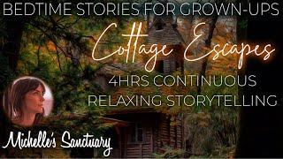 4 HRS Continuous Relaxing Sleep Stories | COTTAGE ESCAPES | Calm Bedtime Stories for Grown Ups