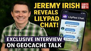 Jeremy Irish Talks LilyPad Chat – A New Chapter in Geocaching Communication!