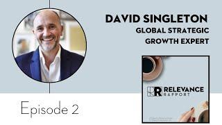 Relevance Rapport with guest David Singleton - Episode 2