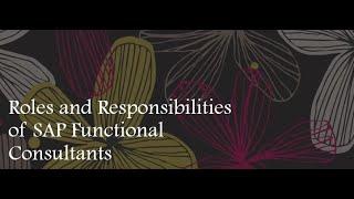 Roles and Responsibilities of Functional consultant in SAP Projects