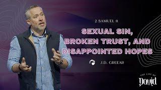 Sexual Sin, Broken Trust, and Disappointed Hopes | J.D. Greear | February 26, 2023