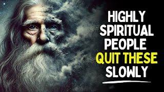 Highly Spiritual People Slowly Quit These Things