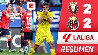 VILLARREAL logró AGÓNICO empate vs OSASUNA con POLÉMICO PENAL de GERARD MORENO | RESUMEN | La Liga